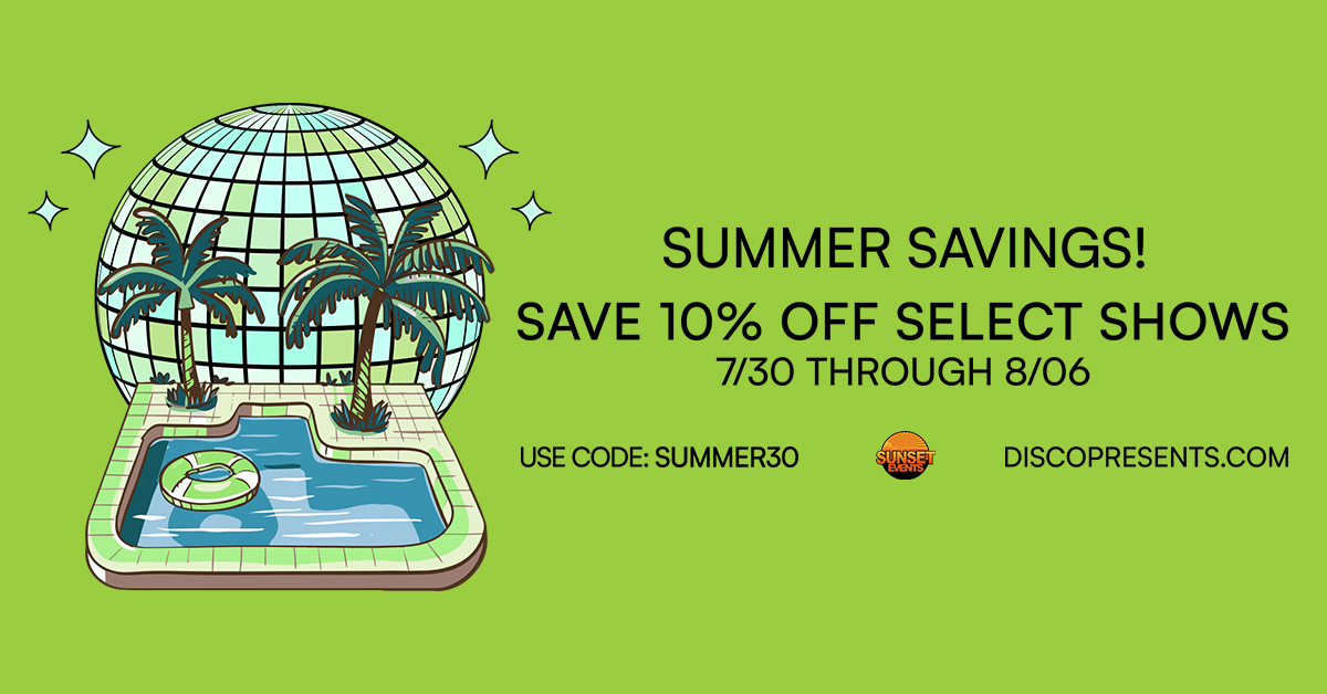 Use Code SUMMER30 to Save 10% on Select Shows!